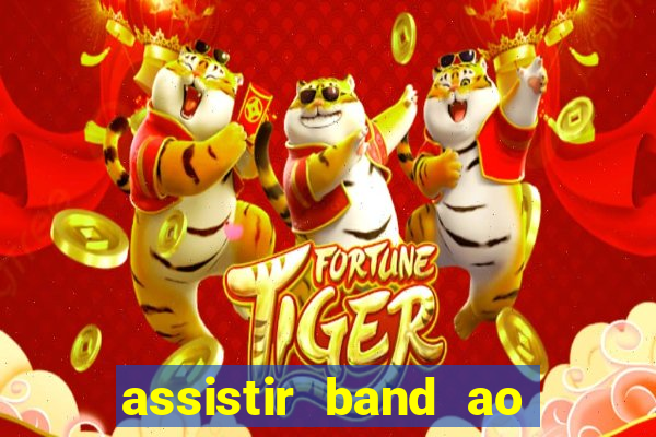 assistir band ao vivo multicanais